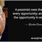 Close up of Winston Churchill quote: "The pessimist sees difficulty in every opportunity. The optimist sees opportunity in every difficulty."