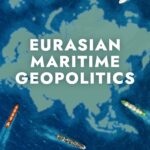 Book cover of Eurasian Maritime Geopolitics, focusing on international affairs.