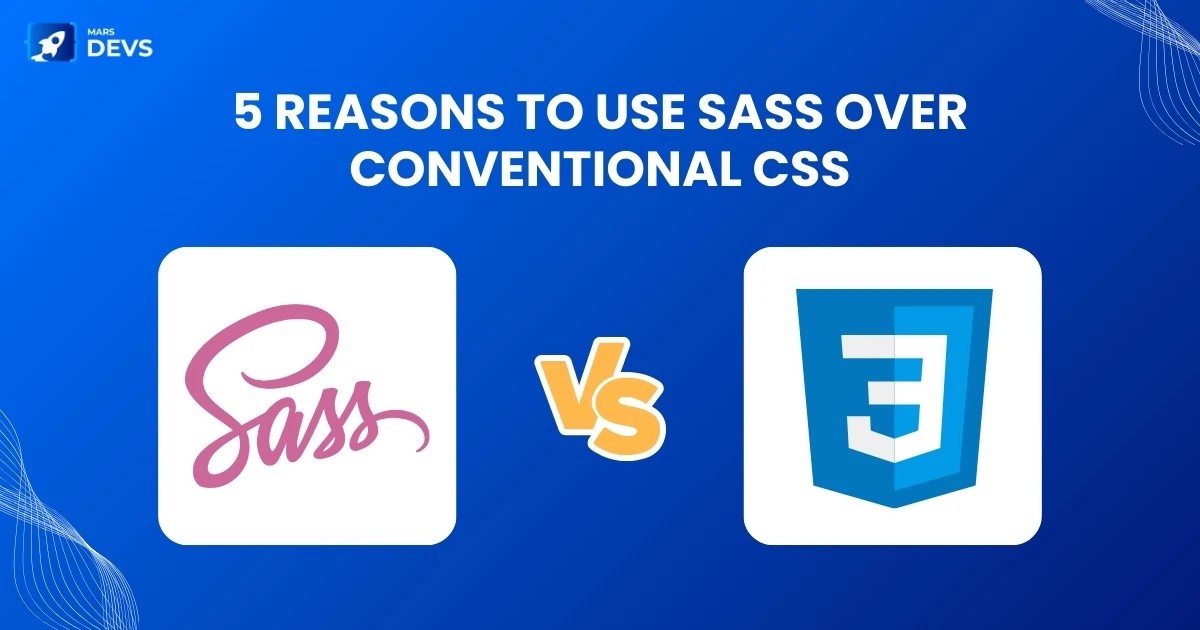 Why use SASS over conventional CSS