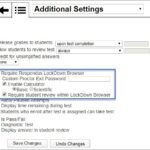 The Additional Settings menu is shown. Below the option for giving credit for unsimplified answers, an option to use a custom proctor exit password is shown, as well as the following options with check marks beside them: Require Respondus LockDown Browser, Enable basic or scientific calculator, and Require student review within LockDown Browser.